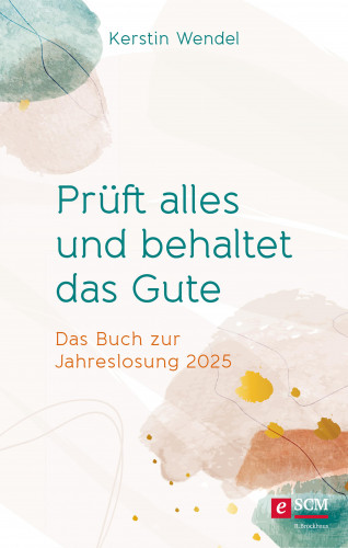 Kerstin Wendel: Prüft alles und behaltet das Gute