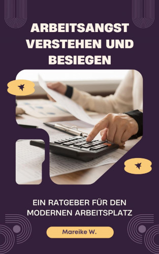 Mareike W.: Arbeitsangst verstehen und besiegen