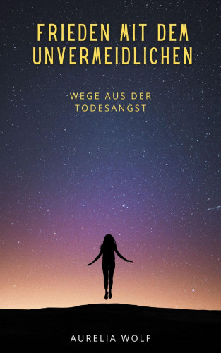 Aurelia Wolf: Frieden mit dem Unvermeidlichen