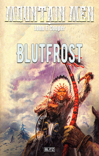 John F. Cooper: Mountain Men 07: Blutfrost