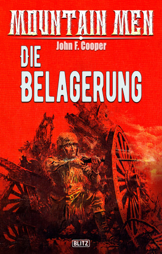 John F. Cooper: Mountain Men 08: Die Belagerung