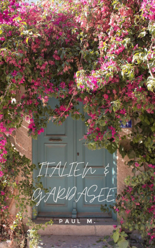 Paul M.: Italien & Gardasee
