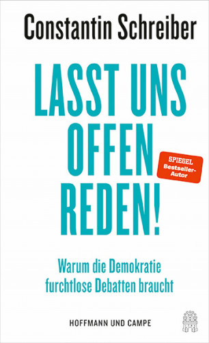 Constantin Schreiber: Lasst uns offen reden!