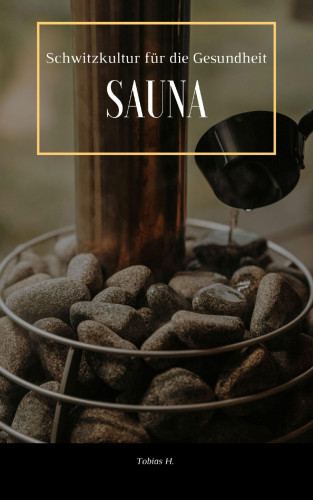 Tobias Hopfmüller: Sauna - Schwitzkultur für die Gesundheit