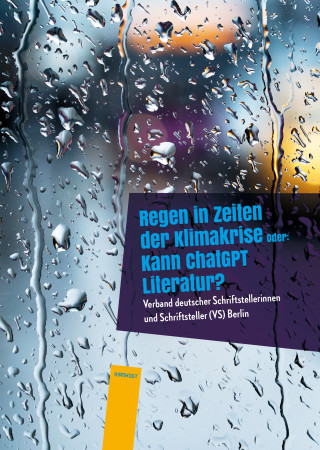 Martina Wildner, Reinhild Paarmann, Gisela Witte, Paul M Waschkau, Ulrike Gramann, Andra Joeckle, Jürgen Polinske, Cornelia Becker, Bernd Kebelmann, Sarah Covak, Waltraud Schade, Georg Steinmeyer, Salean A. Maiwald, Heinrich von der Haar, Michael-André Werner, Ruth Fruchtman, Ilke S. Prick, Josephina Vargas W., Edeltraud Schönfeldt, Orla Wolf, Sigrid Maria Groh: Regen in Zeiten der Klimakrise