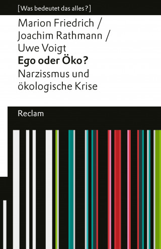 Marion Friedrich, Joachim Rathmann, Uwe Voigt: Ego oder Öko? Narzissmus und ökologische Krise