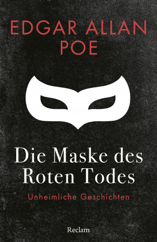 Edgar Allan Poe: Die Maske des Roten Todes. Unheimliche Geschichten