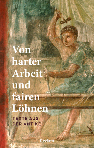 Holger Sonnabend: Von harter Arbeit und fairen Löhnen. Texte aus der Antike