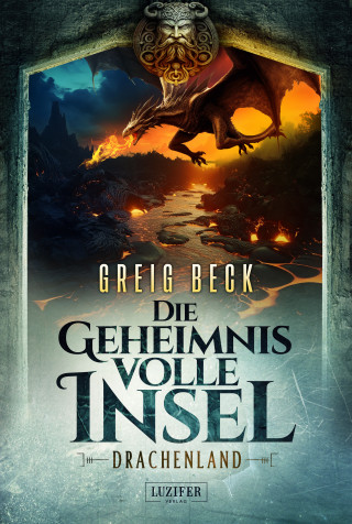 Greig Beck: DRACHENLAND - Die geheimnisvolle Insel 3