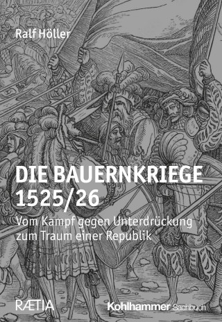 Ralf Höller: Die Bauernkriege 1525/26