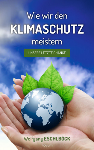 Wolfgang Eschlböck: Wie wir den Klimaschutz meistern