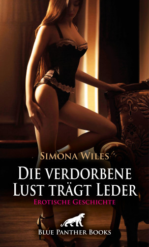 Simona Wiles: Die verdorbene Lust trägt Leder | Erotische Geschichte