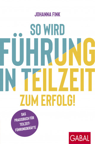 Johanna Fink: So wird Führung in Teilzeit zum Erfolg!