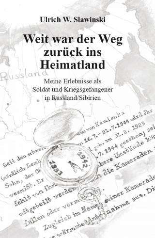 Ulrich Slawinski: Weit war der Weg zurück ins Heimatland