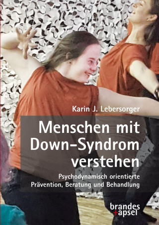 Karin J. Lebersorger: Menschen mit Down-Syndrom verstehen