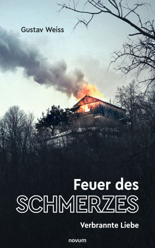 Gustav Weiss: Feuer des Schmerzes