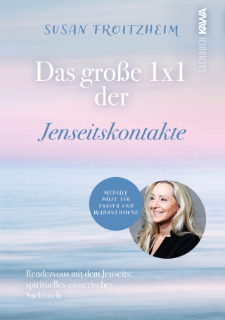 Susan Froitzheim: Das große 1 x 1 der Jenseitskontakte