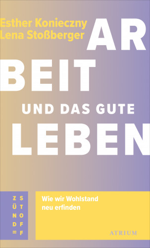 Esther Konieczny, Lena Stoßberger: Arbeit und das gute Leben