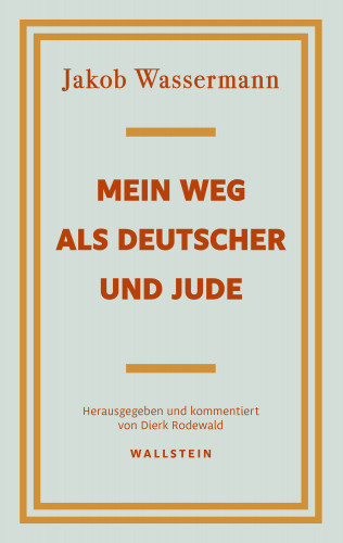 Jakob Wassermann: Mein Weg als Deutscher und Jude