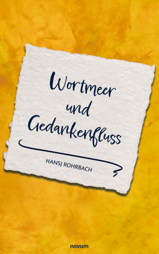 Hansj Rohrbach: Wortmeer und Gedankenfluss