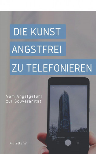 Mareike W.: Die Kunst angstfrei zu Telefonieren