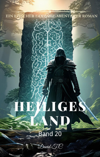 David T.C: Heiliges Land:Ein Epischer Fantasie Abenteuer Roman (Band 20)