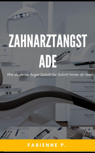 Fabienne P.: Zahnarztangst Ade