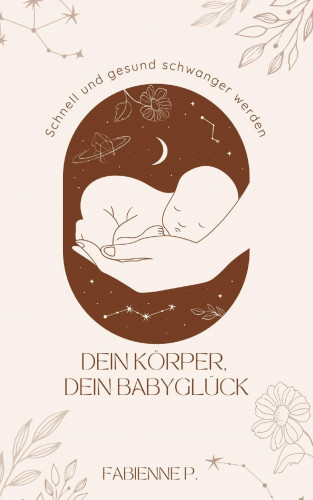 Fabienne P.: Dein Körper, dein Babyglück