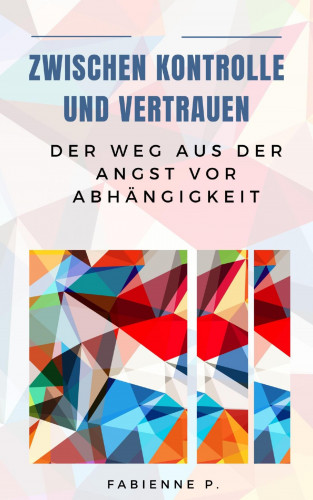 Fabienne P.: Zwischen Kontrolle und Vertrauen