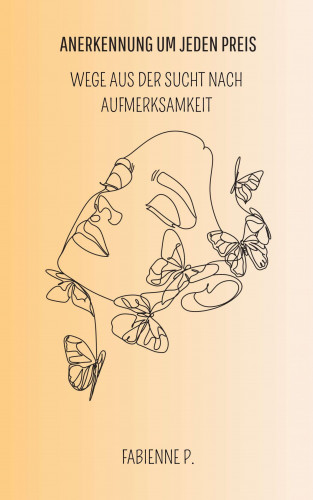 Fabienne P.: Anerkennung um jeden Preis