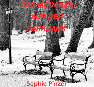Sophie Pinzer: Das Mädchen auf der Parkbank