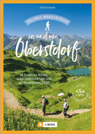 Gerald Schwabe: Erlebnis-Wanderungen in und um Oberstdorf