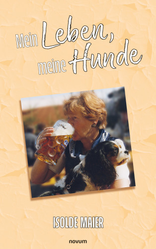 Isolde Maier: Mein Leben, meine Hunde