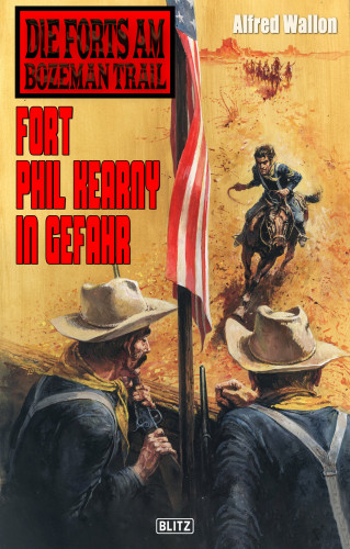 Alfred Wallon: Die Forts am Bozeman Trail 05: Fort Phil Kearny in Gefahr