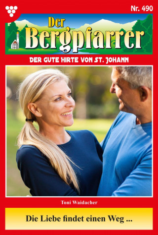Toni Waidacher: Die Liebe findet einen Weg …