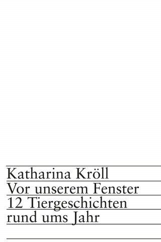 Katharina Kröll: Vor unserem Fenster
