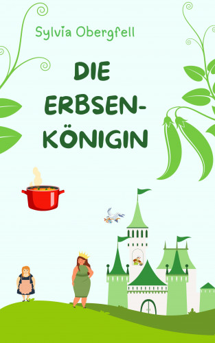 Sylvia Obergfell: Die Erbsenkönigin