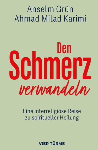 Anselm Grün, Ahmad Milad Karimi: Den Schmerz verwandeln