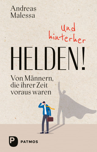 Andreas Malessa: Und hinterher Helden