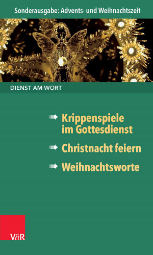 Siegfried Meier, Hans Freudenberg, Stephan Goldschmidt: Dienst am Wort Sonderausgabe Advents- und Weihnachtszeit