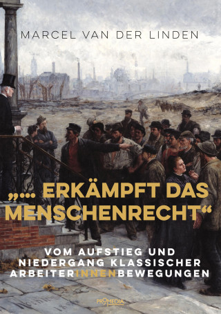 Marcel van der Linden: "... erkämpft das Menschenrecht"