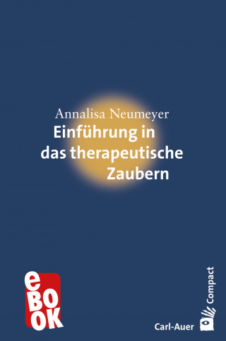Annalisa Neumeyer: Einführung in das therapeutische Zaubern