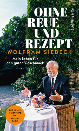 Wolfram Siebeck: Ohne Reue und Rezept