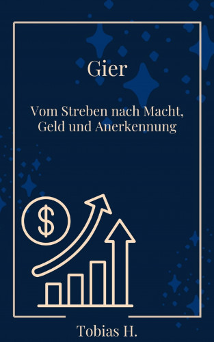 Tobias Hopfmüller: Gier - vom Streben nach Macht, Geld und Annerkennung