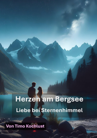 Timo Kochlust: Herzen am Bergsee - Liebe bei Sternenhimmel