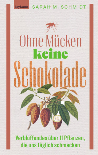 Sarah M. Schmidt: Ohne Mücken keine Schokolade