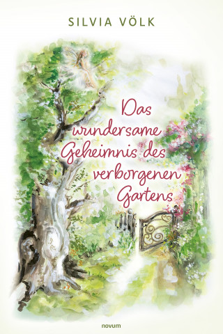 Silvia Völk: Das wundersame Geheimnis des verborgenen Gartens