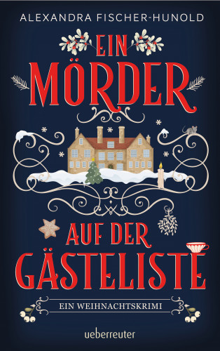Alexandra Fischer-Hunold: Ein Mörder auf der Gästeliste - Ein Weihnachtskrimi