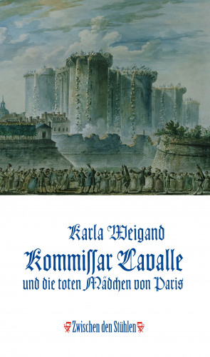Karla Weigand: KOMMISSAR LAVALLE UND DIE TOTEN MÄDCHEN VON PARIS
