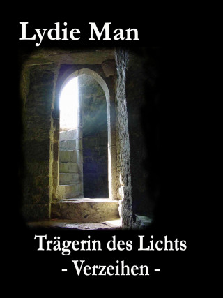 Lydie Man: Trägerin des Lichts - Verzeihen